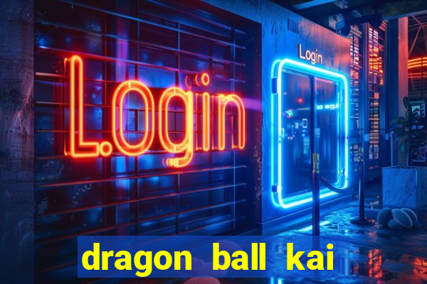 dragon ball kai legendado download